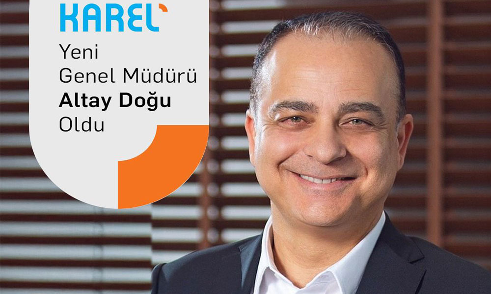 Karel’in Yeni Genel Müdürü Altay Doğu Oldu