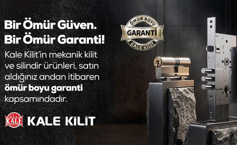 Kale Kilit’den Mekanik Kilit ve Silindirlerde Ömür Boyu Garanti