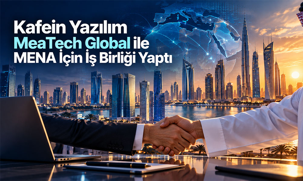 Kafein Yazılım MeaTech Global ile MENA İçin İş Birliği Yaptı