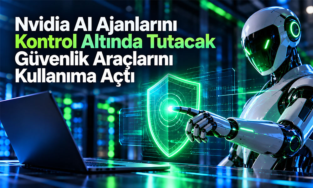 Nvidia AI Ajanlarını Kontrol Altında Tutacak Güvenlik Araçlarını Kullanıma Açtı