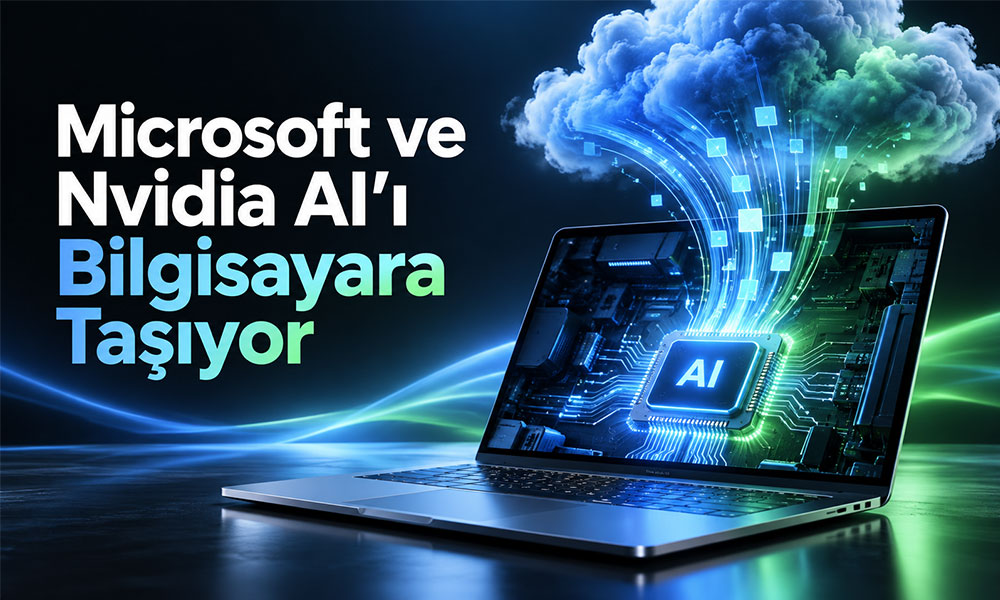 Microsoft ve Nvidia AI’ı Bilgisayara Taşıyor