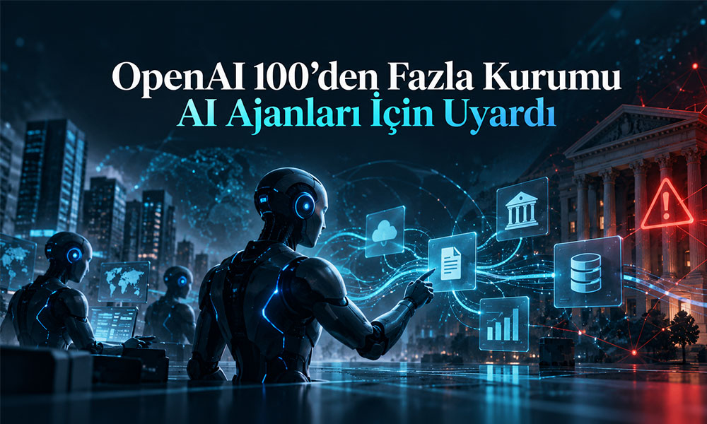 OpenAI 100’den Fazla Kurumu AI Ajanları İçin Uyardı
