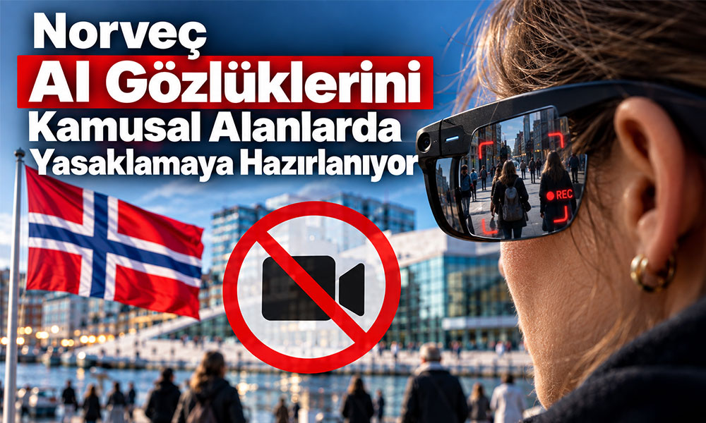 Norveç AI Gözlüklerini Kamusal Alanlarda Yasaklamaya Hazırlanıyor